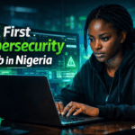 Landing Your First Cybersecurity Job in Nigeria: 80/20 Guide