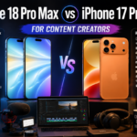 iPhone 18 Pro Max vs iPhone 17 Pro Max for Content Creators